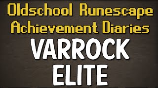 Varrock Elite Achievement Diary Guide  Oldschool Runescape [upl. by Shaylyn]