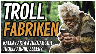 Kalla fakta avslöjar Sverigedemokraternas trollfabrik eller [upl. by Gerrald187]