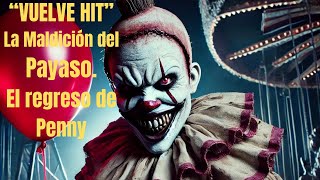 Vuelve HIT La Maldición del Payaso El Regreso de Penny [upl. by Ehman]