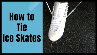 How to Tie Ice Skates  Figure Skating and Hockey Tutorial [upl. by Helbon709]