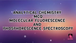 MCQ on molecular fluorescence and phosphorescence spectroscopy [upl. by Ahsimik961]