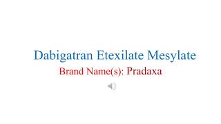 Dabigatran Etexilate Mesylate Pronunciation and Brand name [upl. by Nairb]