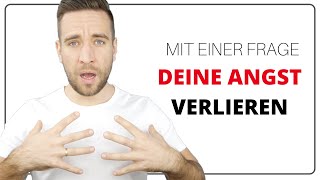 Deine Angst überwinden – Mit einer einfachen Frage [upl. by Fedirko]