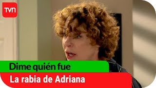 La rabia de Adriana  Dime quién fue  T1E55 [upl. by Oswal]