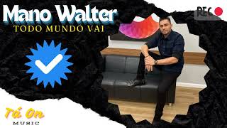 Mano Walter  Todo Mundo Vai [upl. by Aynot878]