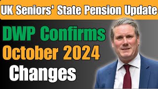 UK Seniors State Pension Update DWP Confirms October 2024 Changes [upl. by Maclean]