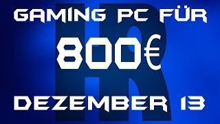 Gaming Pc für 800€ Dezember 13 [upl. by Ventre]