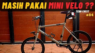 BIKE CHECK  TERN CREST 2022  Masih pengen pakai Mini Velo  Buat apa untuk siapa [upl. by Haissem]