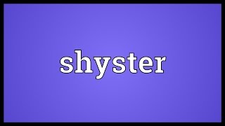 Shyster Meaning [upl. by Keri]