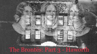 The Brontës Part 3  Haworth [upl. by Silvain]