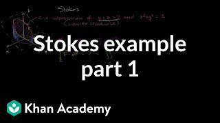 Stokes example part 1  Multivariable Calculus  Khan Academy [upl. by Yrekcaz]