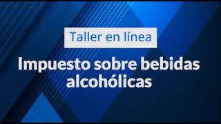 Taller en línea  Impuesto sobre bebidas alcohólicas [upl. by Clementina185]