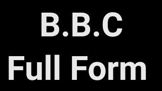 BBC Full Form  BBC  Full Form  BBC Meaning [upl. by Mcadams]