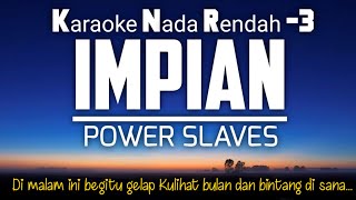 Impian  Power Slaves Karaoke Lower Key Nada Rendah 3 [upl. by Dorthy239]