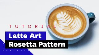 Latte Art For Beginners How To Pour Rosetta Latte Art Tutorial [upl. by Yrehcaz]