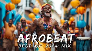 AFROBEAT MIX 2024 NAIJA  The Best and Latest Afrobeat Jams of 2024  Best Afrobeat Mix 2024 [upl. by Retla]