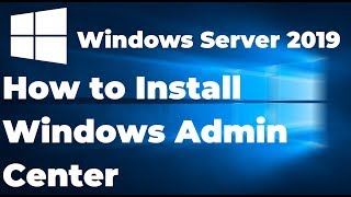 Installing Windows Admin Center on Windows Server 2019 [upl. by Betsy]