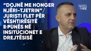 “Dojnë me hoɳġer njëritjetrin” Juristi flet për vështirësitë e punës në insitucionet e drejtësisë [upl. by Furnary]