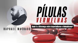 Qual é a Diferença entre Imperialismo e Globalismo  Pílulas Vermelhas 94 [upl. by Palermo]