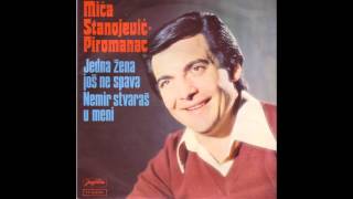 Mica Stanojevic Piromanac  Jedna zena jos ne spava   Audio 1980 [upl. by Federica]