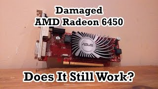 Does My Damaged AMD Radeon HD 6450 Still Work [upl. by Benji]