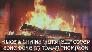 ALICE amp CHAINS quotNUTSHELLquot COVER SONG DONE BY TOMMY THOMPSON [upl. by Ttennaj]