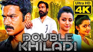 Double Khiladi 4K Ultra HD Tamil Hindi Dubbed Movie  Dhanush Trisha Anupama Parameswaran [upl. by Oiuqise]