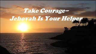 JW Original Kingdom Song Take Courage Jehovah Is Your Helper [upl. by Kcerb121]