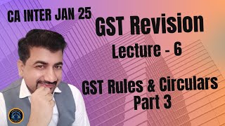 CA INTER GST JAN 25  Recorded Revision Lecture 6 [upl. by Chaffee]