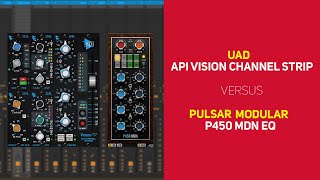 UAD API Vision Channel Strip vs Pulsar Modular P450 MDN EQ  Which Reigns Supreme [upl. by Notak850]