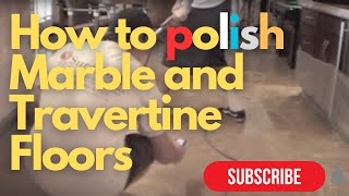 How to Polish Marble and Travertine Floors Professional Guide  Marble Floor Restoration [upl. by Gaston120]