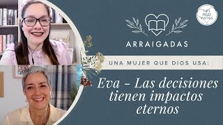 Una mujer que Dios usa Eva las decisiones tienen impactos eternos [upl. by Brena]