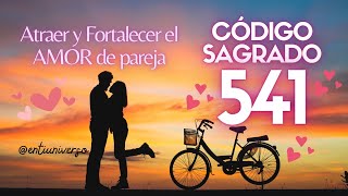 CÓDIGO SAGRADO 541 ❤️ Atraer y Fortalecer el AMOR de PAREJA ❤️Activa la energía magnética del AMOR❤️ [upl. by Bank]