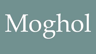 How to Pronounce Moghol Moghul Correctly in French [upl. by Kameko]