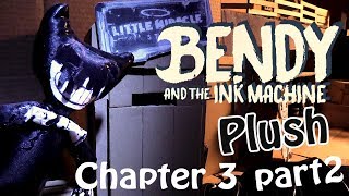 Bendy and The Ink Machine Plush Chapter 3 Part 2 [upl. by Ilrebma953]