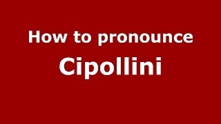 How to pronounce Cipollini ItalianItaly  PronounceNamescom [upl. by Thebault818]