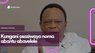 Kungani osaziwayo noma abantu abavelele [upl. by Jeniffer564]