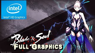 Blade And Soul  Rodando No Maximo Com Intel HD Graphics [upl. by Olav]