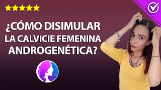 ¿Cómo Disimular la Calvicie o Alopecia Femenina Androgenética Tratamientos y Corte de pelo 💇‍♀️ [upl. by Nolrak]