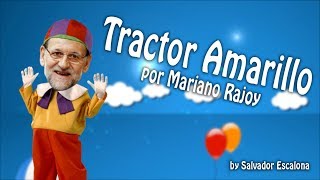 EL TRACTOR AMARILLO por Mariano Rajoy  MOCIÓN DE CENSURA  PARODIA [upl. by Oliric]