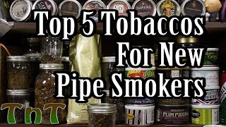 Top 5 Tobaccos for New Pipe Smokers [upl. by Efron]