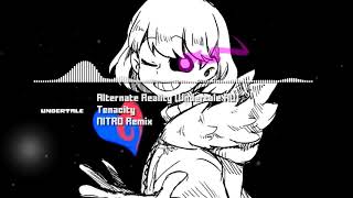 Alternate Reality Undertale AU Tenacity NITRO Remix [upl. by Ainoek]