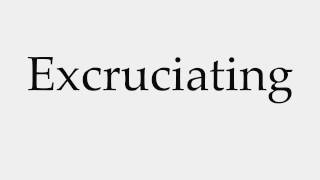 How to Pronounce Excruciating [upl. by Acinej]