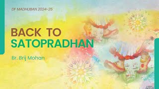 11am IST I BACK TO SATOPRADHAN  Br Brij Mohan Ji I Gyan Sarovar I Mt Abu I 17th Oct 2024 [upl. by Yoj]