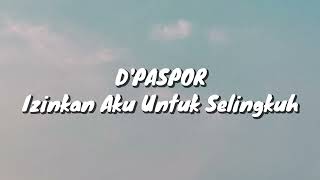 DPaspor  Izinkan Aku Untuk Selingkuh Lirik [upl. by Gibson]