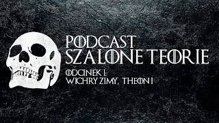 Podcast Szalone Teorie 01 Wichry Zimy Rozdział Theon 1 [upl. by Miguela]