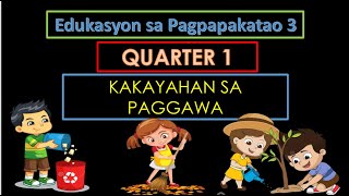 ESP 3 QUARTER 1 WEEK 3  KAKAYAHAN SA PAGGAWA [upl. by Mitchell]