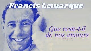 QUE RESTETIL DE NOS AMOURS Francis Lemarque [upl. by Elden]