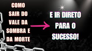 COMO SAIR DO VALE DA SOMBRA E DA MORTE DIRETO PARA O SUCESSOleidaatraçao dinheiro abundancia [upl. by Chura]