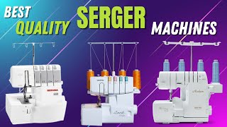 Best Serger Machines  Precision in Every Stitch Quality in Every Seam [upl. by Simara440]